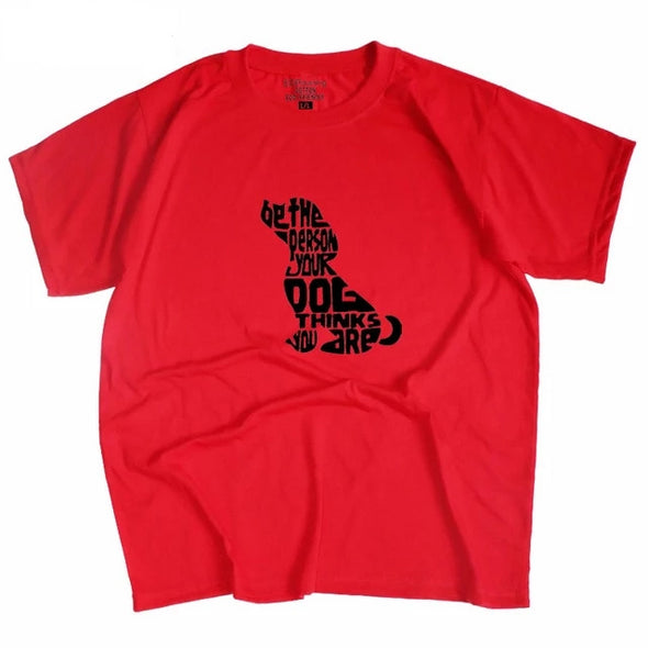 Be The Person Your Dog Thinks You Are Tee