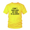 I Can't Have Kids, My Dog Is Allergic Tee