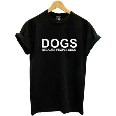 Dogs Because People Suck Tee